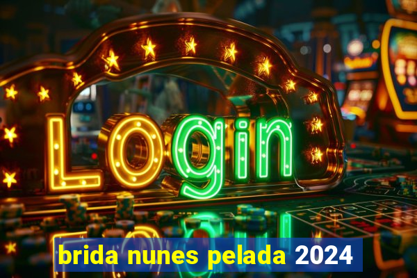 brida nunes pelada 2024